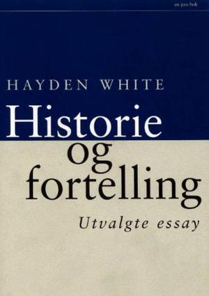 "Historie og fortelling utvalgte essay" av Hayden White