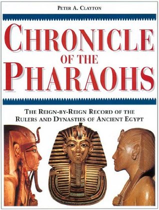 "Chronicle of the Pharaohs The Reign-by-Reign Record of the Rulers and Dynasties of Ancient Egypt" av Peter A. Clayton
