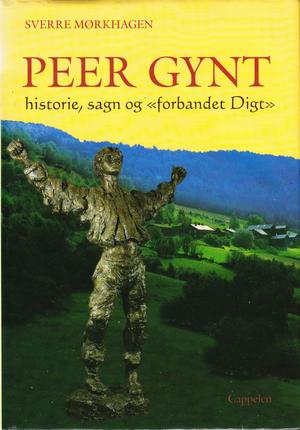 Peer Gynt - historie, sagn og forbandet digt