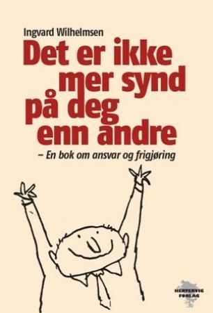"Det er ikke mer synd på deg enn andre - en bok om ansvar og frigjøring" av Ingvard Wilhelmsen