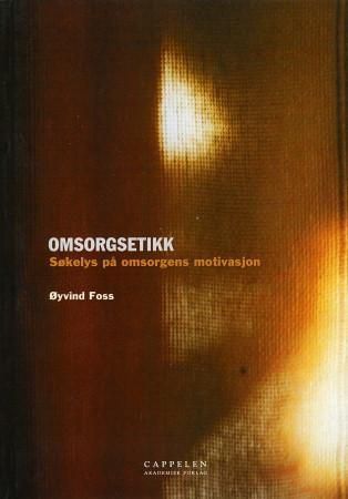 Omsorgsetikk - søkelys på omsorgens motivasjon