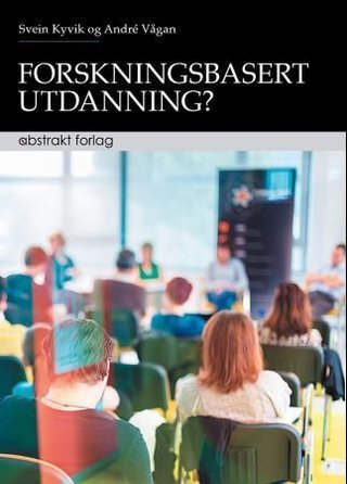 Forskningsbasert utdanning? - forholdet mellom forskning, utdanning og yrkesutøvelse i de korte profesjonsutdanningene