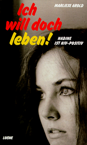 "Ich will doch leben. Nadine ist HIV-positiv. ( Ab 12 J.)." av Marliese Arold
