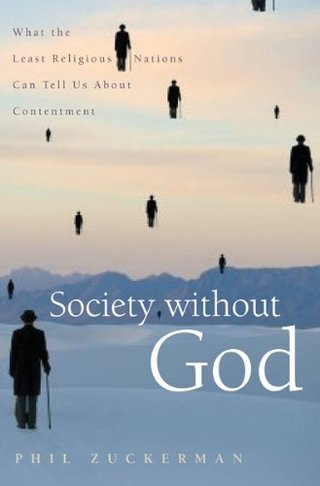 "Society without God What the Least Religious Nations Can Tell Us About Contentment" av Phil Zuckerman