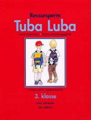 "Tuba luba - ressursperm : lærerveiledning, ekstra arbeidsoppgaver : 3. klasse, del 1" av Ebba Marie Sporstøl