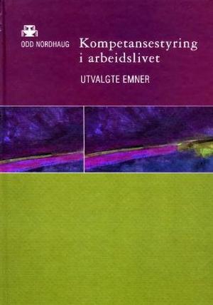"Kompetansestyring i arbeidslivet - utvalgte emner" av Odd Nordhaug