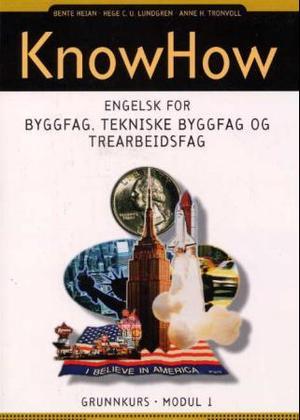"KnowHow - engelsk for byggfag, tekniske byggfag og trearbeidsfag : grunnkurs, modul 1" av Bente Heian