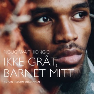 Ikke gråt, barnet mitt