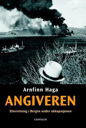 "Angiveren - etterretning i Bergen under okkupasjonen" av Arnfinn Haga