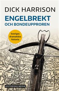 Engelbrekt och bondeupproren - Sveriges dramatiska historia