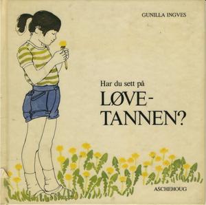 "Har du sett på løvetannen?" av Gunilla Ingves