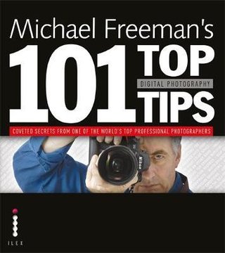 "Michael Freeman's 101 top digital photography tips" av Michael Freeman