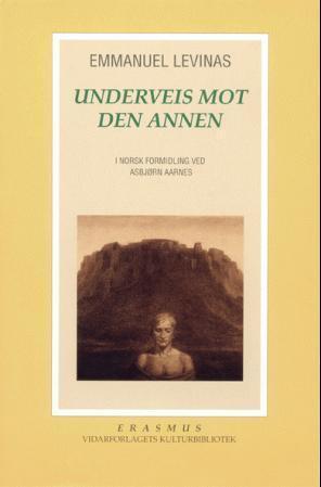 "Underveis mot den annen - essays av og om Levinas : debatt" av Emmanuel Lévinas