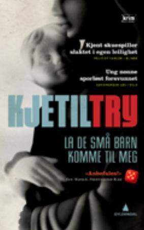 "La de små barn komme til meg - kriminalroman" av Kjetil Try