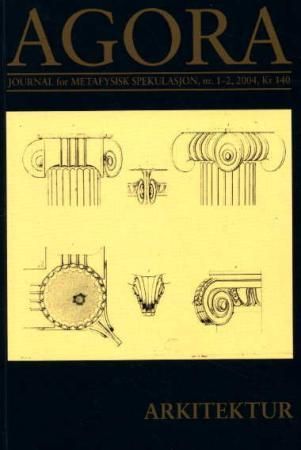 Agora. Nr 1-2 2004 - journal for metafysisk spekulasjon : arkitektur
