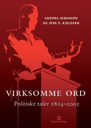 Virksomme ord - politiske taler 1814-2005