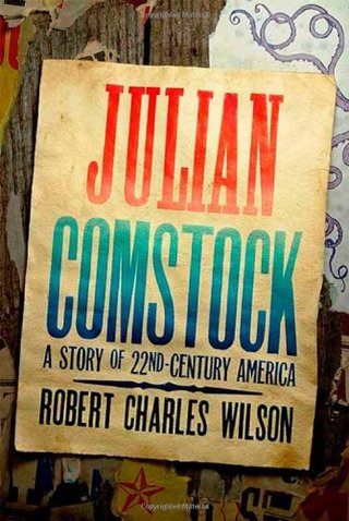 Julian Comstock - A Story of 22nd-Century America