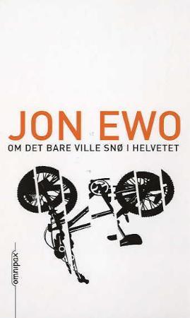 "Om det bare ville snø i helvetet - en fortelling om de små sakene i livet" av Jon Ewo