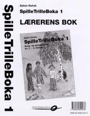 "SpilleTrilleBoka 1 - lærerens bok" av Sølvin Refvik
