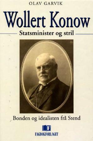 "Wollert Konow - statsminister og stril : bonden og idealisten frå Stend" av Olav Garvik