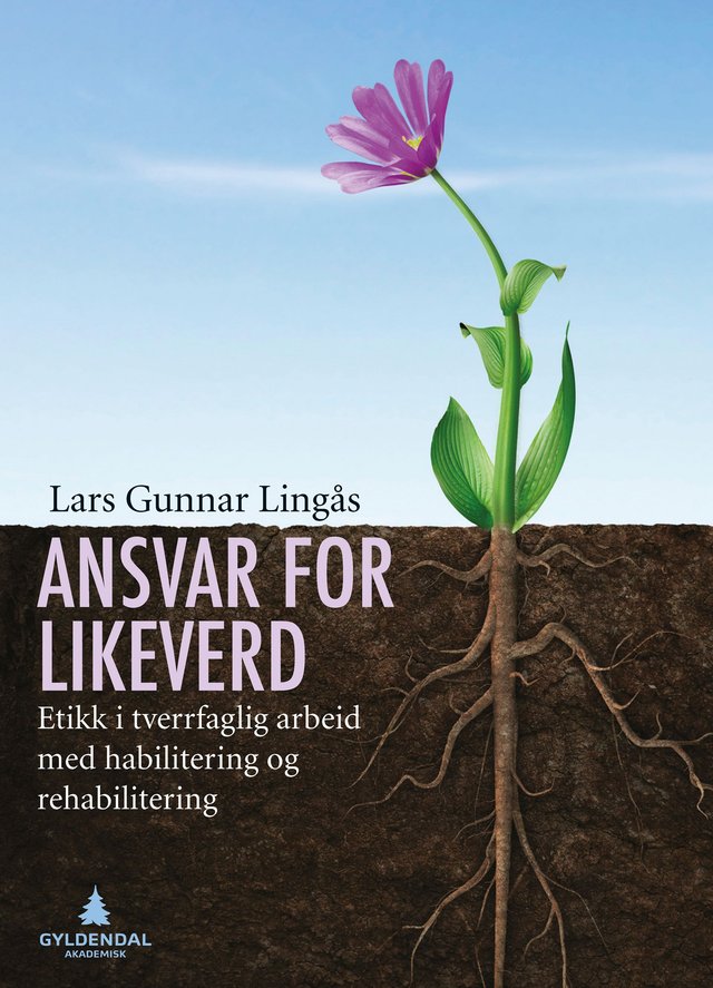 "Ansvar for likeverd - etikk i tverrfaglig arbeid med habilitering og rehabilitering" av Lars Gunnar Lingås
