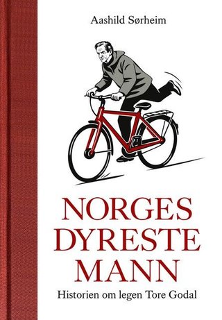 "Norges dyreste mann historien om legen Tore Godal" av Aashild Sørheim