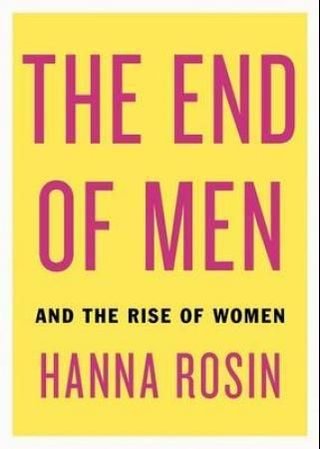 The end of men - and the rise of women