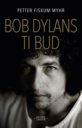 "Bob Dylans ti bud" av Petter Fiskum Myhr