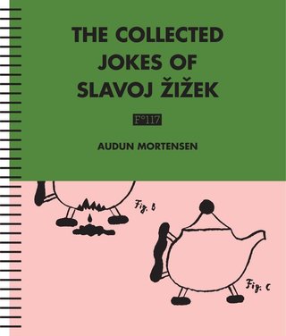 The collected jokes of Slavoj Zizek