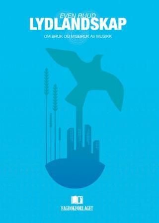 Lydlandskap - om bruk og misbruk av musikk