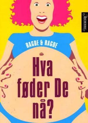 "Hva føder De nå?" av Anne B. Ragde
