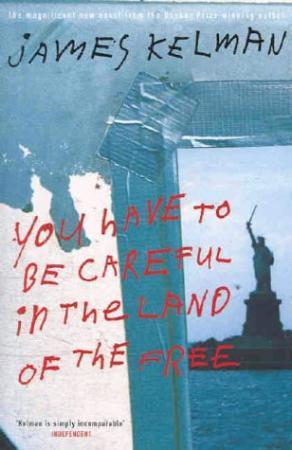 "You have to be careful in the land of the free" av James Kelman