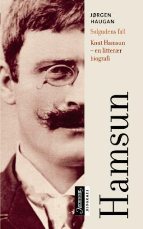 "Solgudens fall - Knut Hamsun - en litterær biografi" av Jørgen Haugan