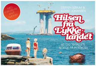 Hilsen fra Lykkelandet - 60- og 70-tallets Norge på postkort