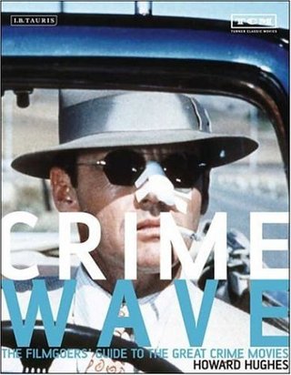 Crime Wave - The Filmgoers' Guide to the Great Crime Movies