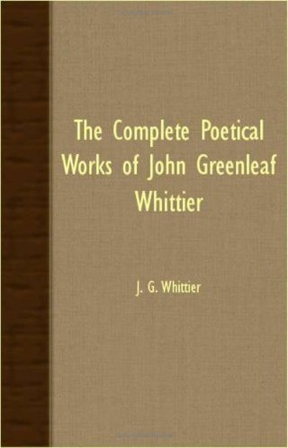 The Complete Poetical Works of John Greenleaf Whittier