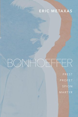 Bonhoeffer - pastor, profet, spion, martyr