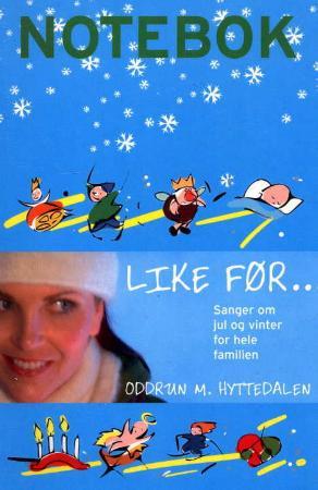 "Like før - sanger om jul og vinter for hele familien" av Oddrun M. Hyttedalen