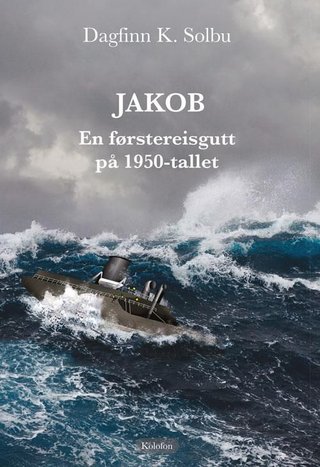 Jakob - en førstereisgutt på 1950-tallet : roman