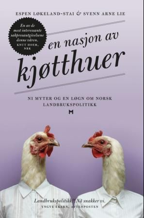 En nasjon av kjøtthuer - ni myter og en løgn om norsk landbrukspolitikk