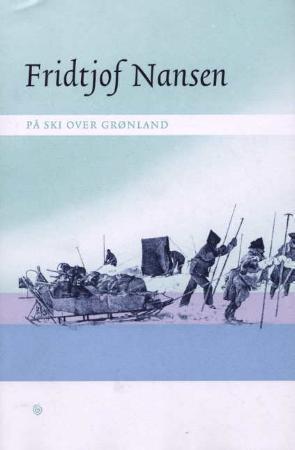 "På ski over Grønland - en skildring av den norske Grønlands-ekspedisjon 1888-89" av Fridtjof Nansen