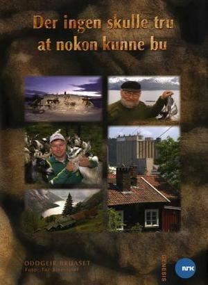 "Der ingen skulle tru at nokon kunne bu" av Oddgeir Bruaset