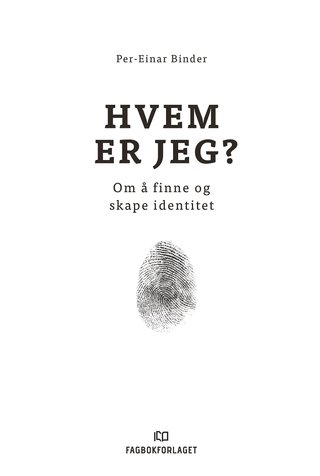 "Hvem er jeg? om å finne og skape identitet" av Per-Einar Binder