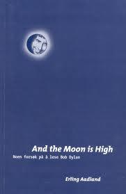 "And the moon is high noen forsøk på å lese Bob Dylan" av Erling Aadland