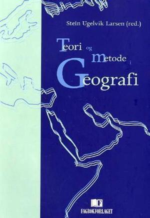 "Teori og metode i geografi" av Stein Ugelvik Larsen