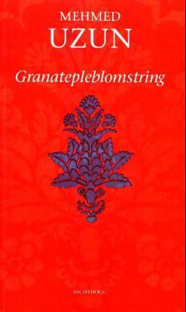 "Granatepleblomstring" av Mehmed Uzun