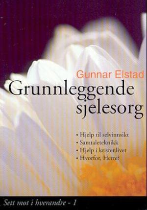 "Grunnleggende sjelesorg" av Gunnar Elstad