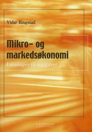 "Mikro- og markedsøkonomi - løsninger til oppgaver" av Vidar Ringstad