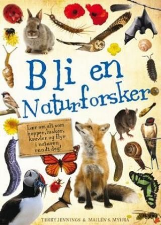 "Bli en naturforsker! - lær om alt som hopper, lusker, kravler og flyr i naturen rundt deg!" av Terry Jennings