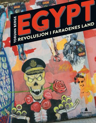 "Egypt revolusjon i faraoenes land" av Torunn Berge